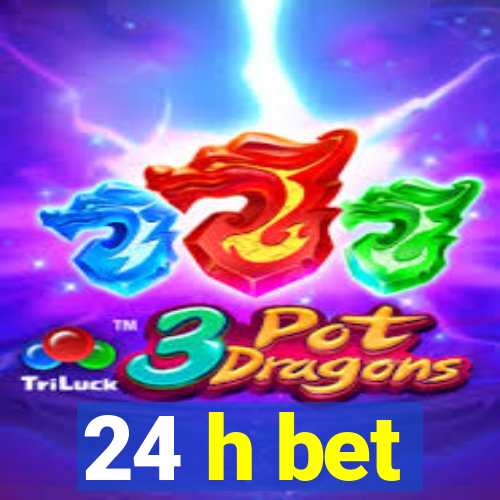 24 h bet